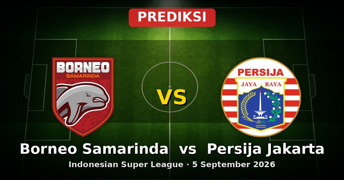 Prediksi Borneo Samarinda vs Persija Jakarta Liga Indonesia 5 September 2026